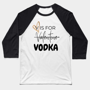 V is for VODKA Baseball T-Shirt